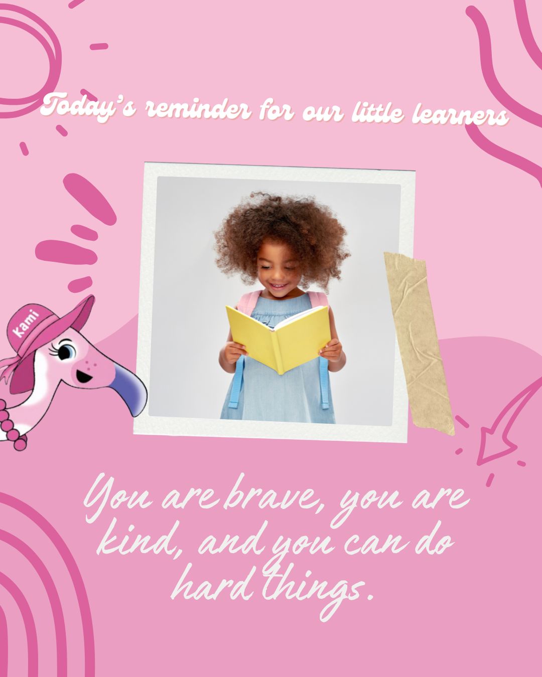 Child smiling while reading a yellow book, surrounded by pink graphics with the message “You are brave, you are kind, and you can do hard things,” alongside Kami the Flamingo illustration.