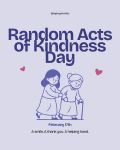 Light purple graphic promoting Random Acts of Kindness Day with an illustration of a child helping an elderly woman walk with a cane. Text reads, “Random Acts of Kindness Day,” “February 17th,” and “A smile. A thank you. A helping hand.” Small heart icons appear around the illustration, with the handle @bighugsforkids at the top.