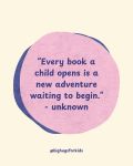Quote graphic on a soft neutral background with a pink abstract shape reads, “Every book a child opens is a new adventure waiting to begin.” – unknown, with @bighugsforkids at the bottom.