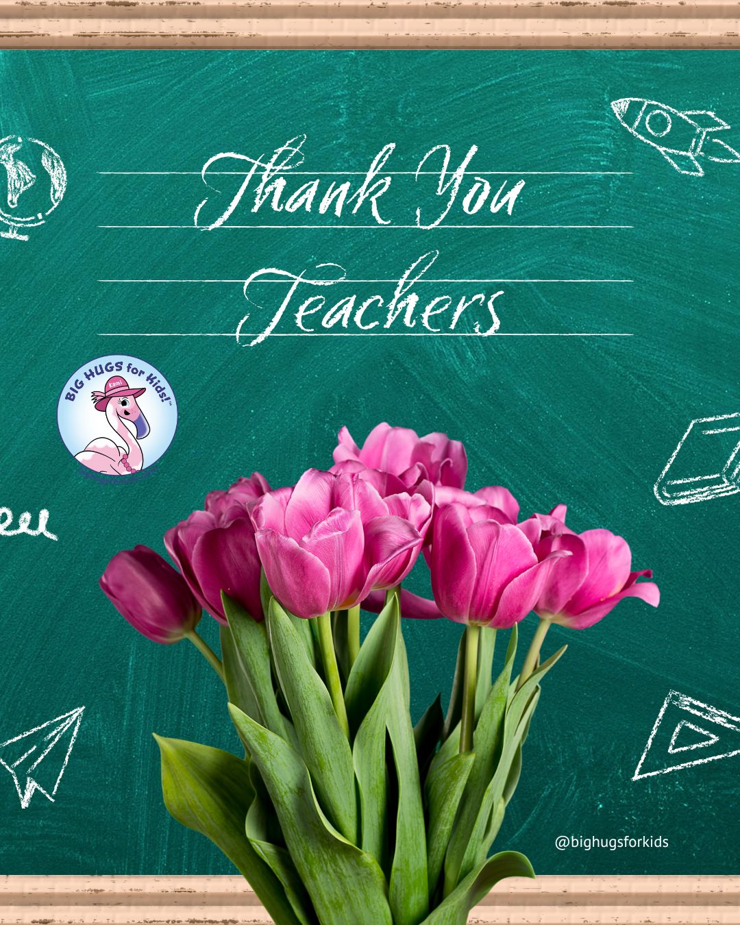 Green chalkboard background with the words “Thank You Teachers” written in white script, surrounded by small school-themed doodles, with a bouquet of pink tulips in the foreground and a Big Hugs for Kids logo in the corner.