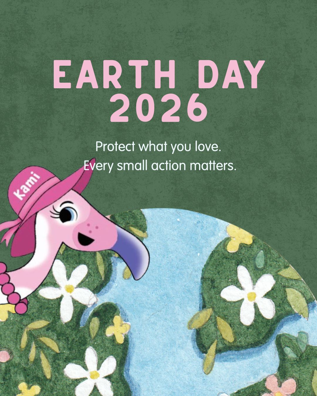 Illustration of a smiling character named Kami wearing a pink hat next to a colorful Earth with flowers, with text reading “Earth Day 2026 – Protect what you love. Every small action matters.”